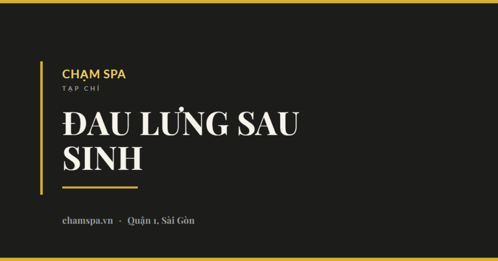 Đau lưng sau sinh: vì sao xảy ra và cách giảm đau