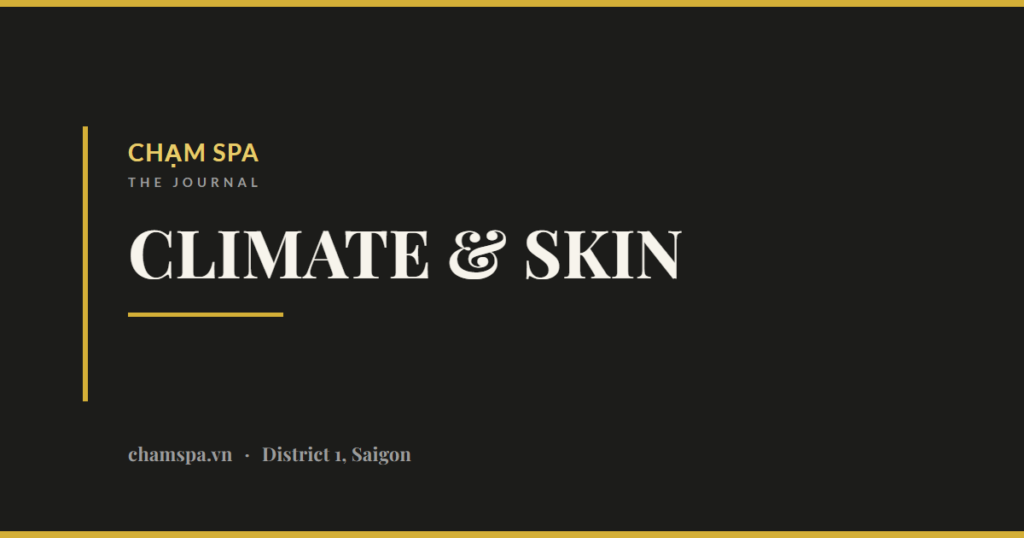 How Saigon’s Climate Changes What Your Skin and Hair Need