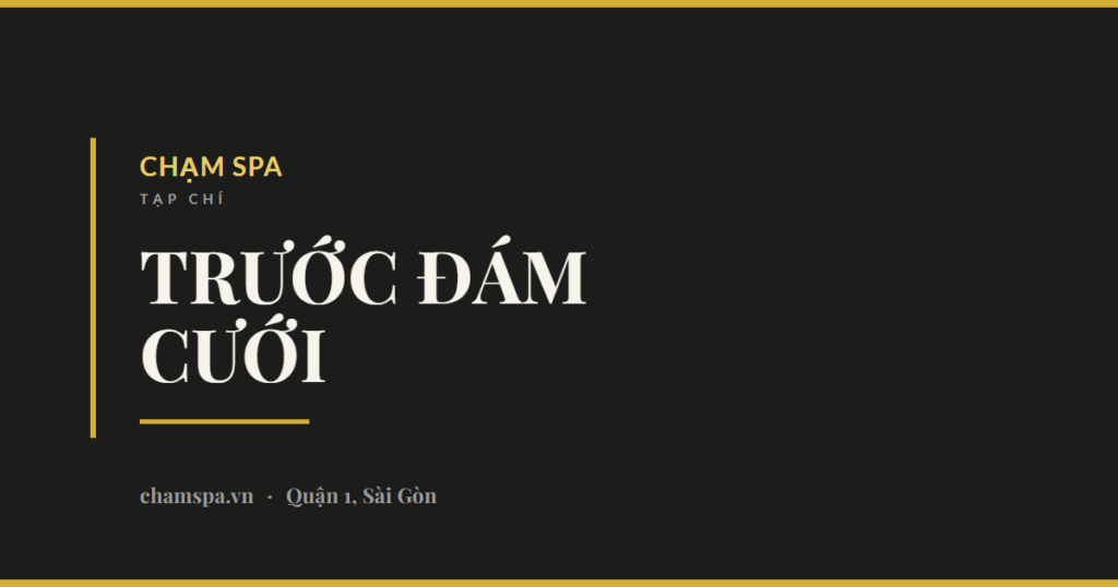 Lịch trình chăm sóc trước đám cưới: da, cơ thể và tinh thần