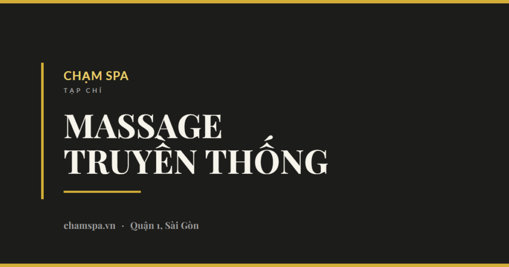 Hiểu Về Massage Truyền Thống Việt Nam: Kỹ Thuật và Lợi Ích Thư Giãn