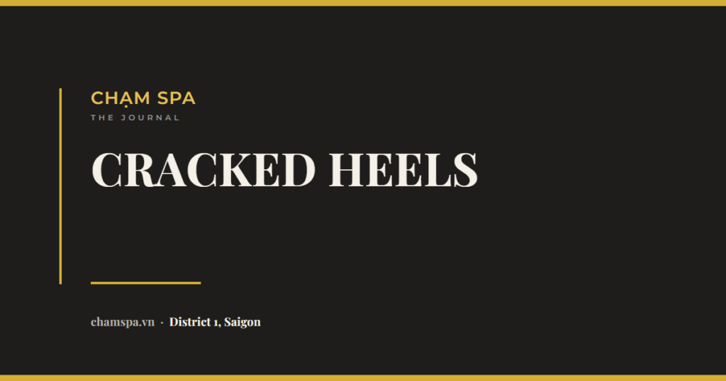 Cracked Heels: Pedicure or Foot Spa, and When Neither Is the Answer