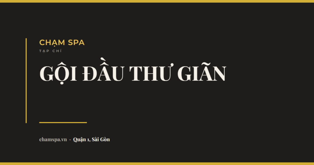 Gội đầu thư giãn ở tiệm: sáu điều nên nhìn trước khi ngả đầu ra bồn