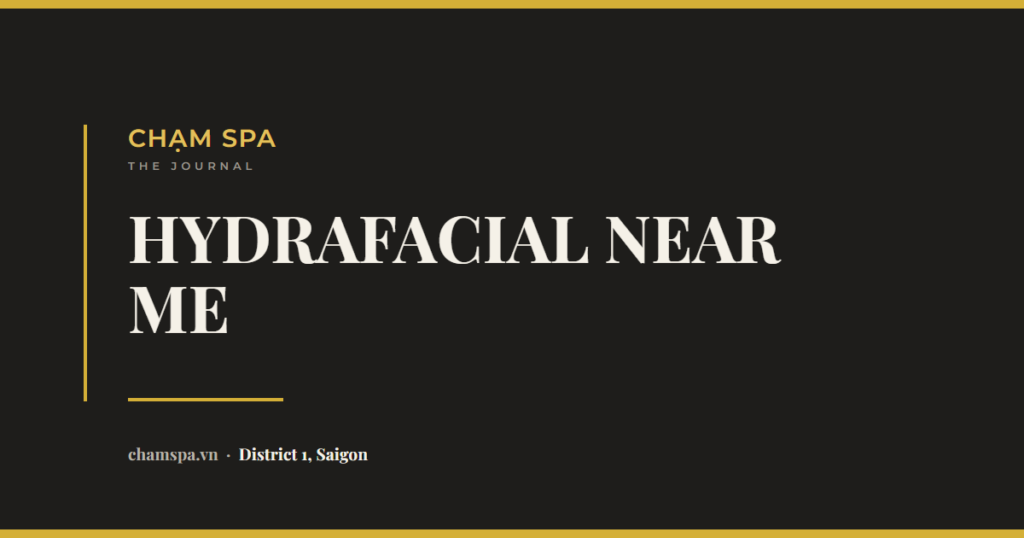 HydraFacial Near Me: What the Machine Does, and the Hand Facial for Each Step