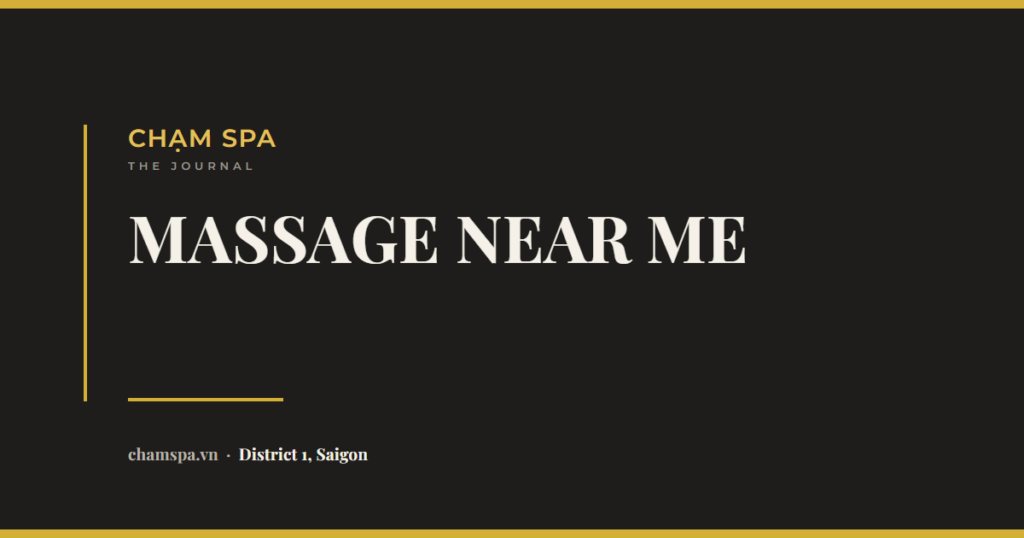 Massage Near Me in District 1: What Is Actually Walkable