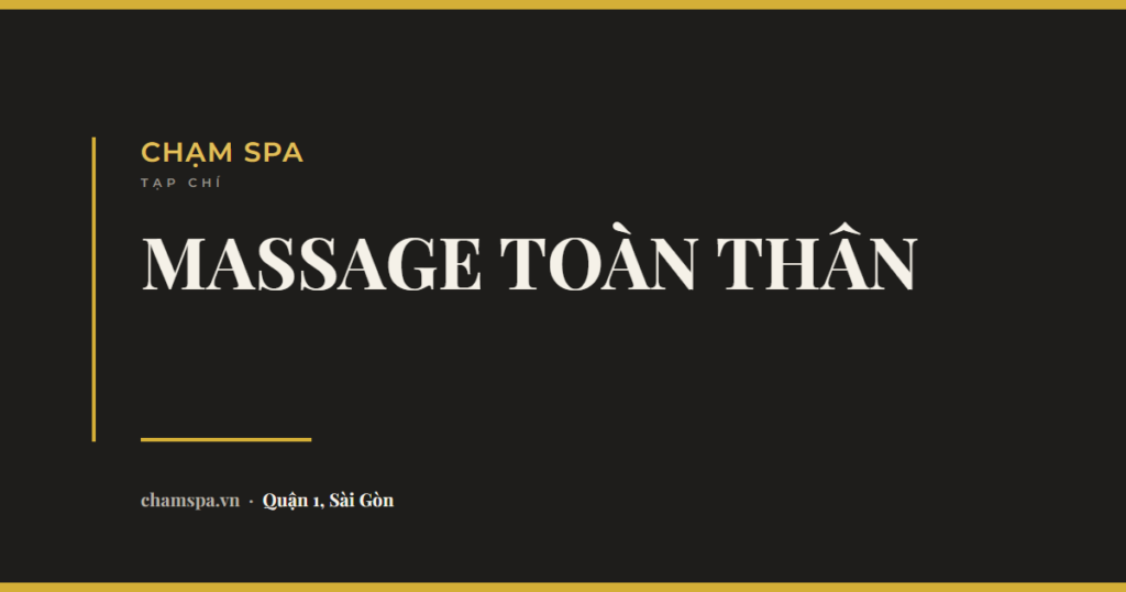Massage toàn thân gồm những vùng nào — và vùng nào không bao giờ làm