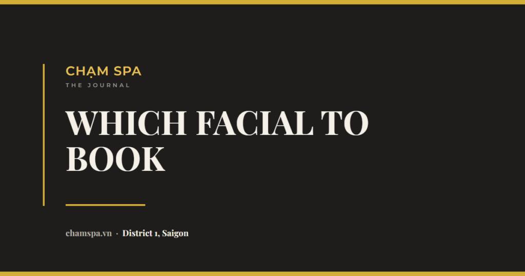 Which Facial Should You Book? A Guide by Skin Concern